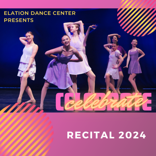 ELATION DANCE CENTER RECITAL 2024 - CELEBRATE